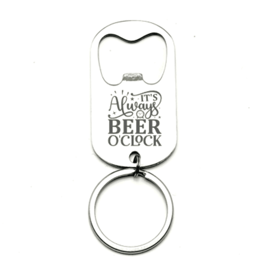 CUSTOM ENGRAVED "IT'S ALWAYS BEER O'CLOCK" BOTTLE OPENER KEYCHAIN