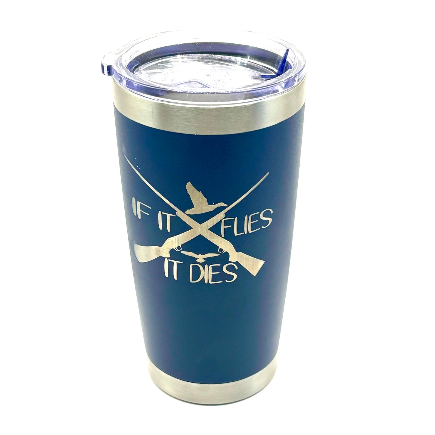 IF IT FLIES, IT DIES 20oz Hunting Tumbler/Cup