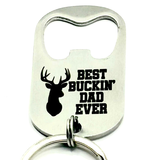 CUSTOM ENGRAVED "BEST BUCKIN DAD" BOTTLE OPENER KEYCHAIN