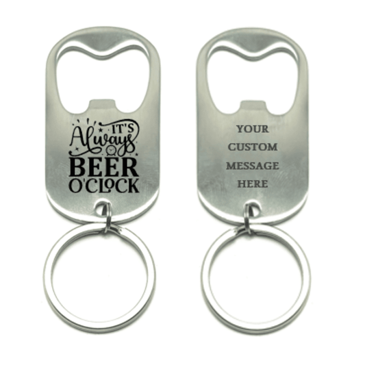 CUSTOM ENGRAVED "IT'S ALWAYS BEER O'CLOCK" BOTTLE OPENER KEYCHAIN